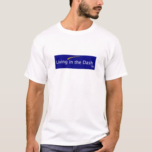 Living in the Dash T-Shirt (Front)