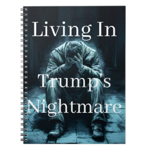 Living In Trump's Nightmare Notebook