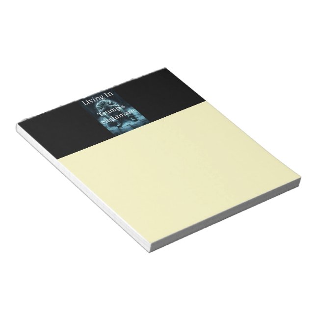 Living In Trump's Nightmare Notepad (Angled)