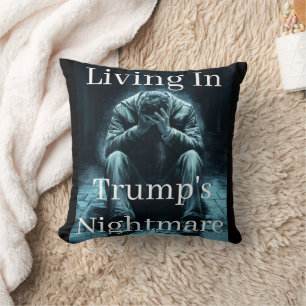 Living In Trump's Nightmare Throw Pillow