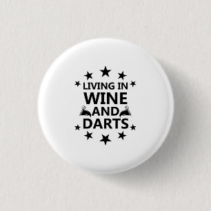 Living In Wine And Darts 3 Cm Round Badge