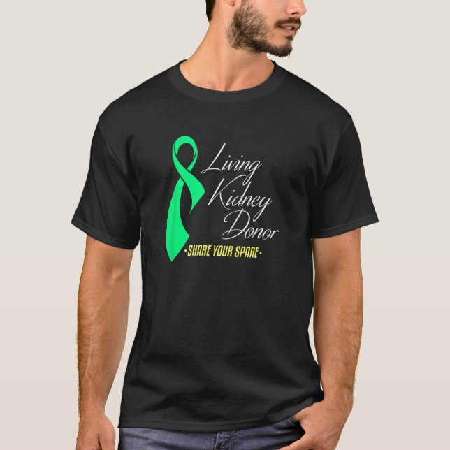 Living Kidney Donor and Share Your Spare a Living  T-Shirt (Front)