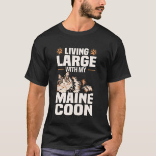 Living Large With My Maine Coon Cat T-Shirt