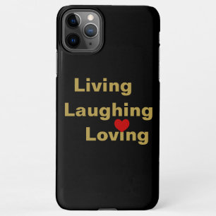 Living, Laughing, Loving  iPhone 11Pro Max Case