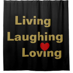 Living, Laughing, Loving  Shower Curtain