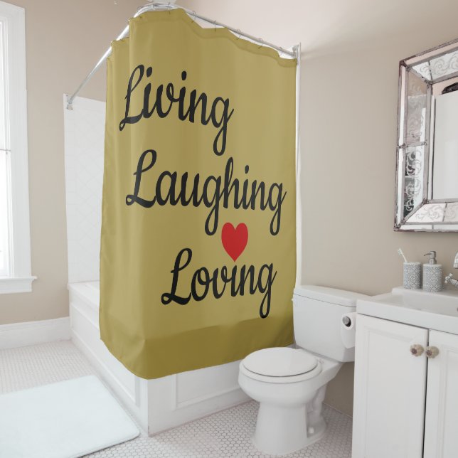 Living, Laughing, Loving  Shower Curtain (In Situ)