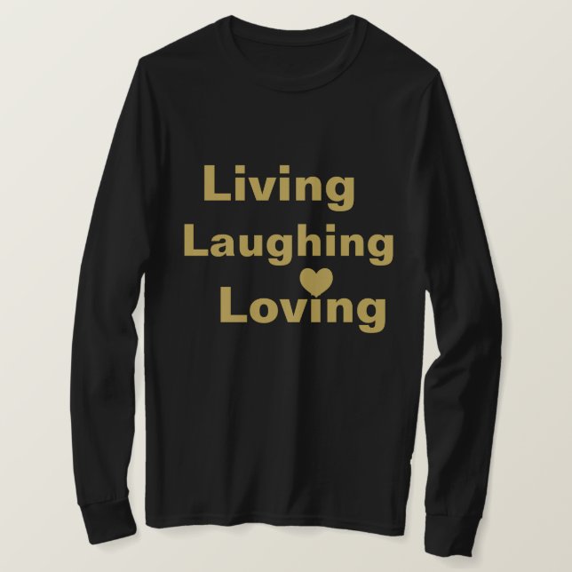 Living, Laughing, Loving  T-Shirt (Design Front)