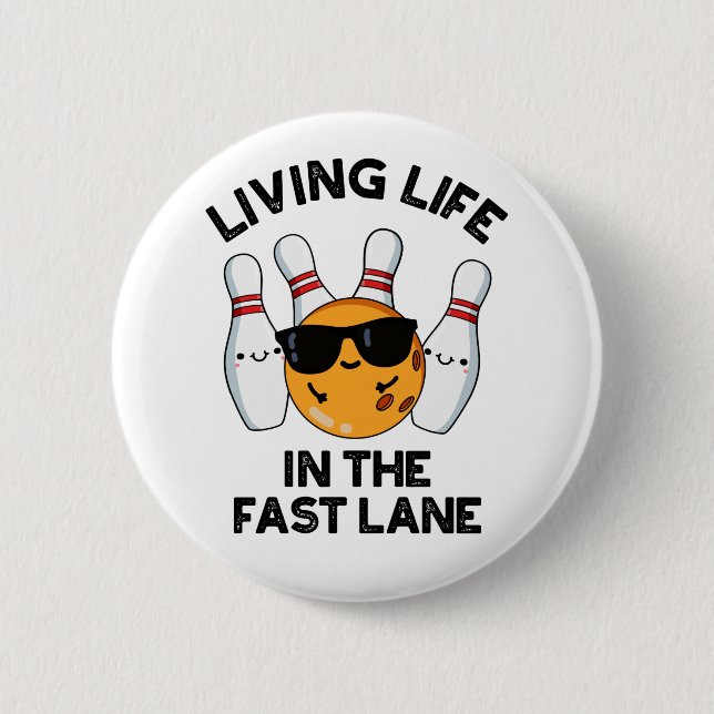Living Life In The Fast Lane Funny Bowling Pun  6 Cm Round Badge (Front)