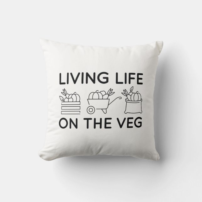 Living Life On The Veg Cushion (Front)