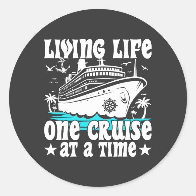 Living Life One Cruise At A Time Family Cruising Classic Round Sticker (Front)