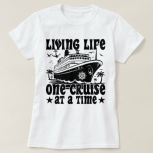 Living Life One Cruise At A Time Family Vacation T-Shirt