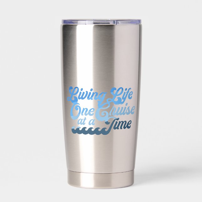 Living Life One Cruise at a Time Insulated Tumbler (Front)