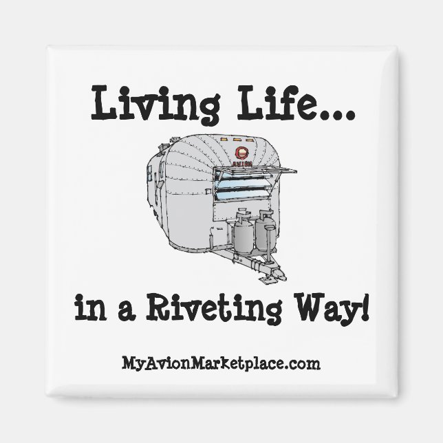 Living Life....Vintage Aluminum Trailer_frontview  Magnet (Front)