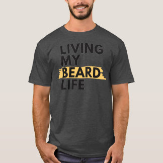 Living my beard life 1 T-Shirt