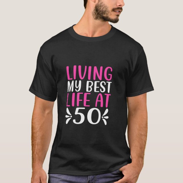 Living My Best Life At Fifty 50th Birthday Celebra T-Shirt (Front)