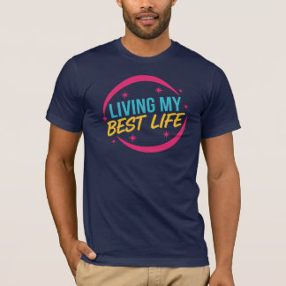 Living My Best Life motivational quote T-Shirt
