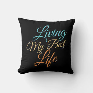 Living My Best Life - Positivity Quote Cushion