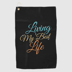Living My Best Life - Positivity Quote Golf Towel