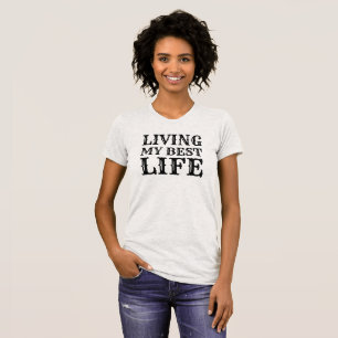 Living my best life T-shirt