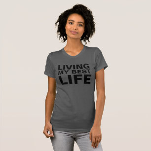 Living my best life T-shirt