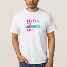 Living My Best Life T-Shirt | Positive Quote Every