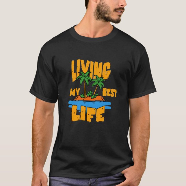 Living My Best Life Tropical Island T-Shirt (Front)