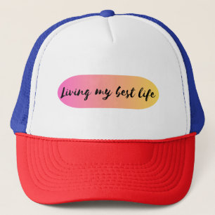 living my best life trucker hat