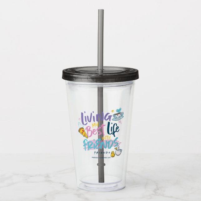 Living my Best Life with FRIENDS™ Acrylic Tumbler (Front)