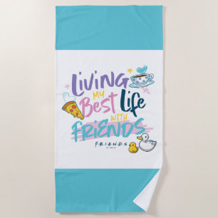 Living my Best Life with FRIENDS™ Beach Towel