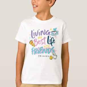 Living my Best Life with FRIENDS™ T-Shirt