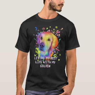 Living My Best Life with Golden Dog Breed Golden R T-Shirt