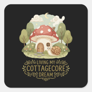Living My Cottagecore Dream   Cute Whimsical Mushr Square Sticker