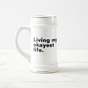 Living my okayest life. funny basic text design beer stein