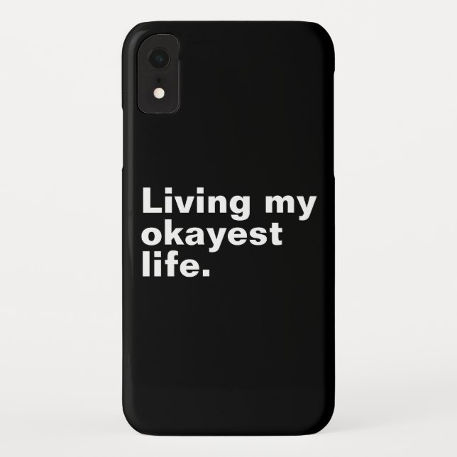 Living my okayest life. funny basic text design Case-Mate iPhone case (Back)