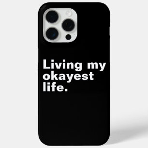 Living my okayest life. funny basic text design iPhone 15 pro max case