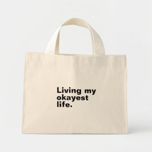 Living my okayest life. funny basic text design mini tote bag