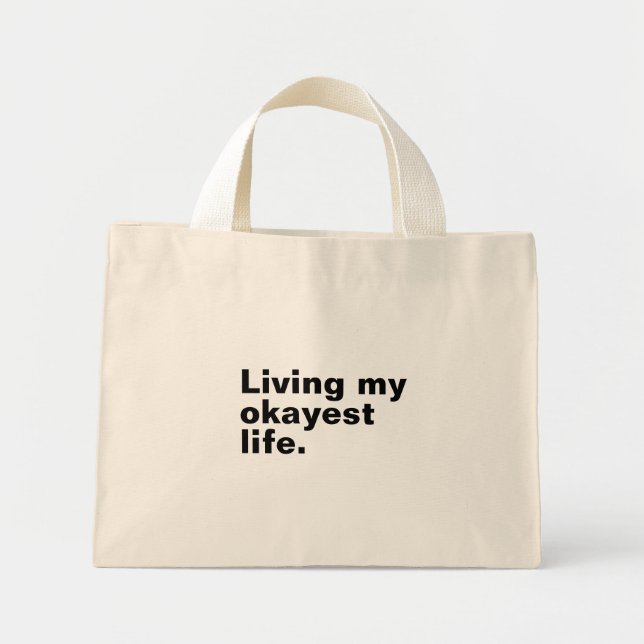 Living my okayest life. funny basic text design mini tote bag (Front)