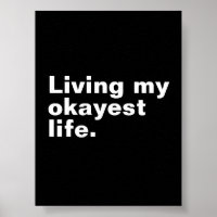 Living my okayest life. funny basic text design
