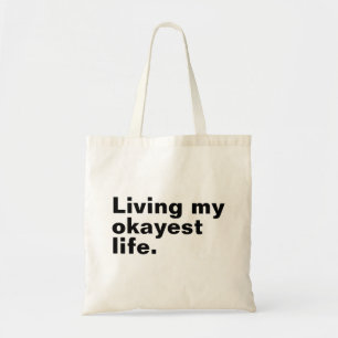 Living my okayest life. funny basic text design tote bag