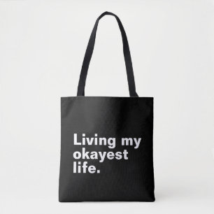 Living my okayest life. funny basic text design tote bag