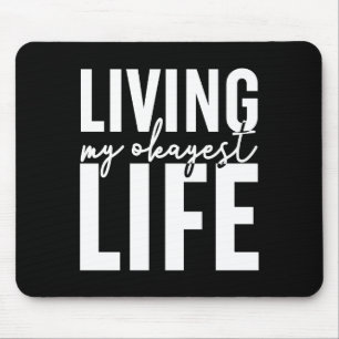 Living My Okayest Life Mouse Pad