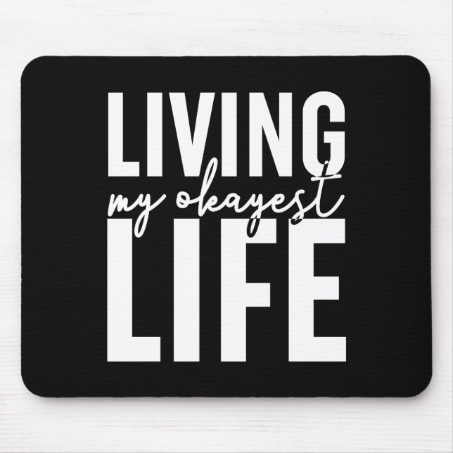 Living My Okayest Life Mouse Pad (Front)