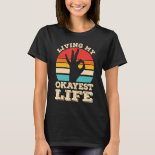 Living My Okayest Life Sarcastic T-Shirt