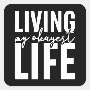 Living My Okayest Life Square Sticker
