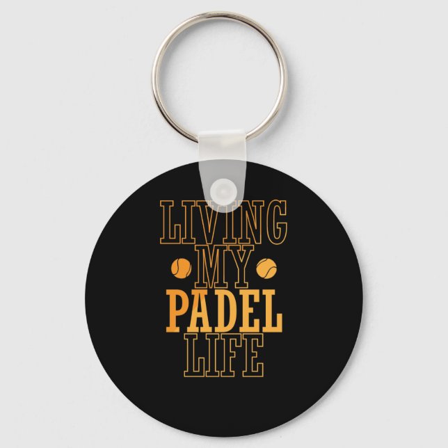 Living My Padel Life Tennis Ballsportart Key Ring (Front)