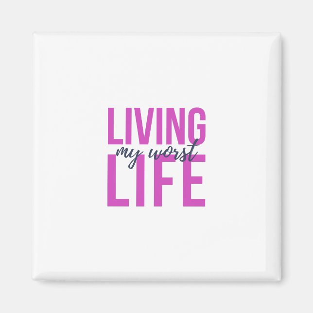 living my worst life magnet (Front)