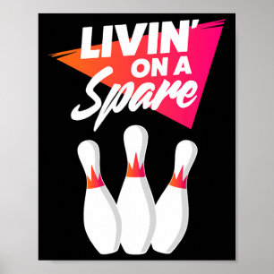 Living On A Spare Bowling Team For Men Women Or Ki Poster