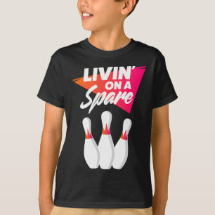 Living On A Spare Bowling Team For Men Women Or Ki T-Shirt