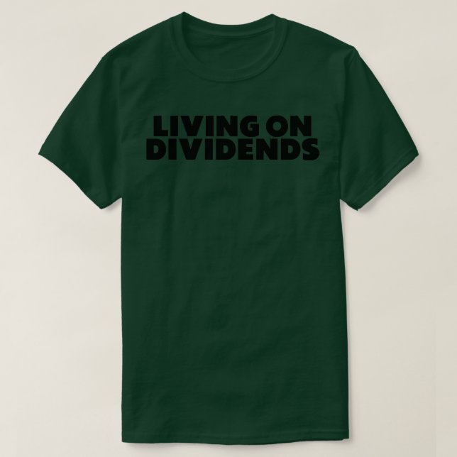 Living On Dividends Investor Design 1 T-Shirt (Design Front)