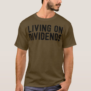 Living On Dividends Investor Design 3 T-Shirt
